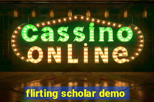 flirting scholar demo